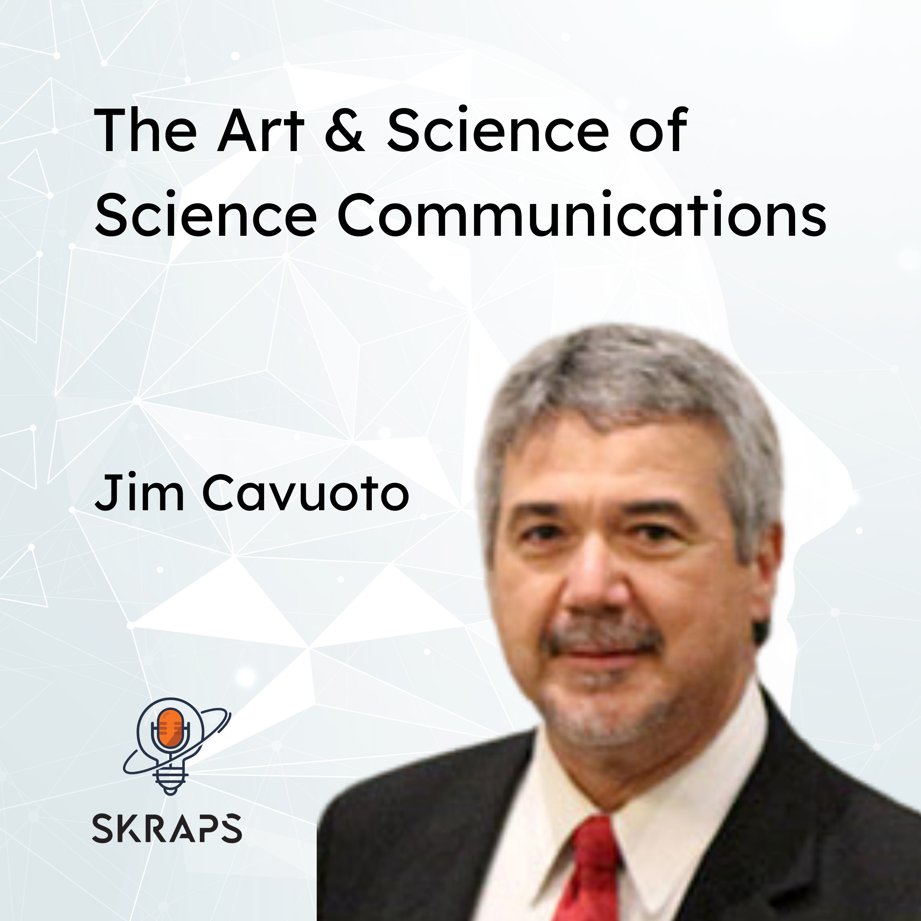The Art & Science of Science Communications with Jim Cavuoto